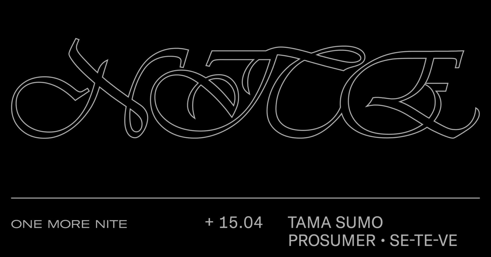 ONE MORE NITE w/ Tama Sumo, Prosumer & Se-Te-Ve