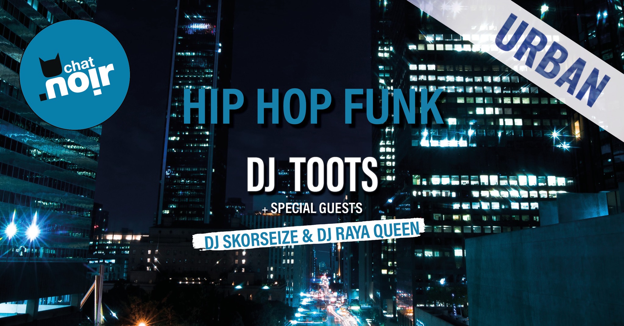 HIP HOP FUNK | DJ TOOTS & DJ SKORSEIZE + DJ RAYA QUEEN • CLUB